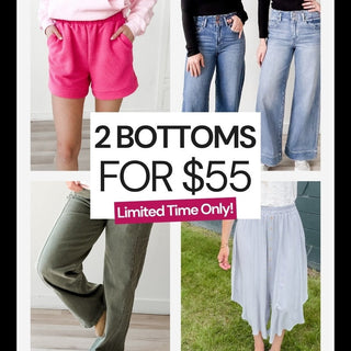 MIX AND MATCH BOTTOMS 2 for $55