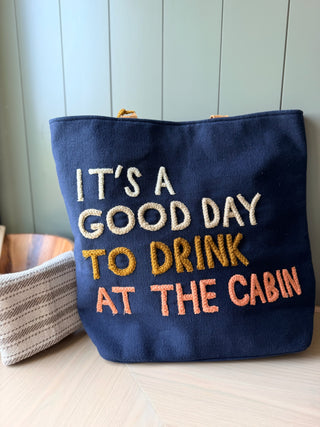 It's A Good Day To Drink At The Cabin Tote. *Final Sale*