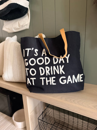 It's a Good Day to Drink at the Game Tote. *Final Sale*