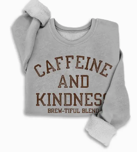 Caffeine N Kindness Graphic Sweatshirt